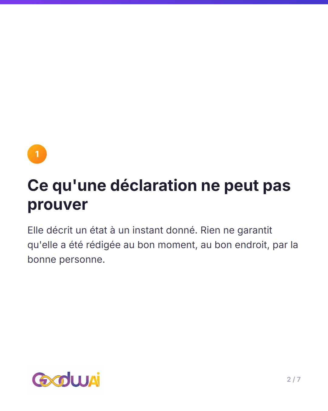 Une déclaration se lit. Une vidéo horodatée et géolocalisée, elle, se vérifie, slide 2 sur 7